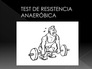 TEST DE RESISTENCIA ANAERÓBICA