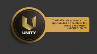 “Cada día nos presenta una
oportunidad de cambiar las
cosas para mejor”
- MICHAEL PIVEC
 