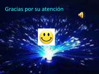 Gracias por su atención
 