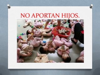 NO APORTAN HIJOS.
 
