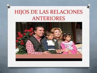 HIJOS DE LAS RELACIONES
      ANTERIORES
 
