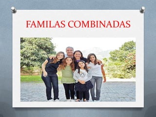 FAMILAS COMBINADAS
 