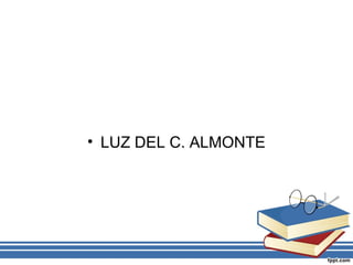 • LUZ DEL C. ALMONTE

 