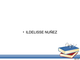 • ILDELISSE NUÑEZ

 