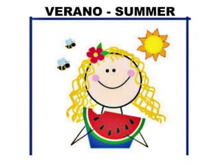 VERANO - SUMMER
 