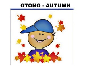 OTOÑO - AUTUMN
 
