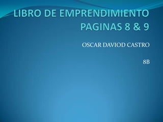 OSCAR DAVIOD CASTRO

                 8B
 