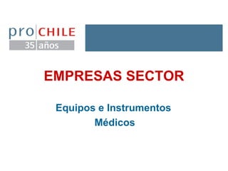 EMPRESAS SECTOR Equipos e Instrumentos  Médicos 