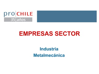 EMPRESAS SECTOR Industria Metalmecánica 