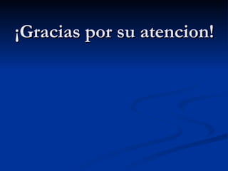 ¡Gracias por su atencion! 