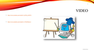 • http://www.youtube.com/watch?v=jtXTp_5oHYU
• http://www.youtube.com/watch?v=37OLJPjoews
VIDEO
05/08/2014
4
 