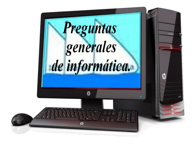 preguntas generales que es preguntas generales sobre inform 225 tica preguntas generales que es preguntas generales sobre inform 225 tica