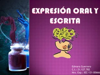 Edmara Guerrero
C.I.: 21.127.782
Nro. Exp.: IEC-131-00666
 