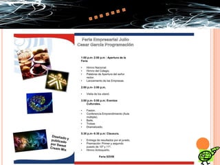 …….Feria Empresarial Julio Cesar García Programación1:00 p.m- 2:00 p.m : Apertura de la FeriaHimno Nacional.