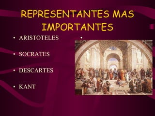 REPRESENTANTES MAS IMPORTANTES ARISTOTELES SOCRATES DESCARTES KANT 