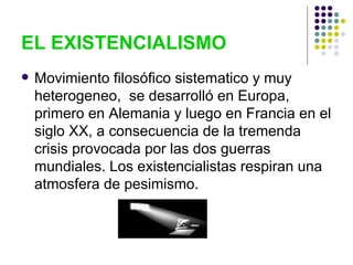 EL EXISTENCIALISMO ,[object Object]