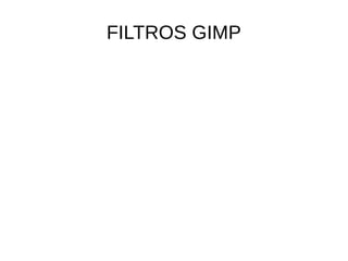 FILTROS GIMP
 