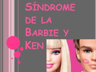 Síndrome de la Barbie y Ken  