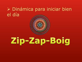  Dinámica para iniciar bien 
el día 
 