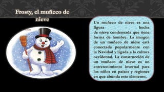 Frosty, el muñeco de
nieve
 