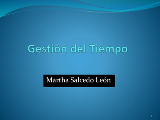 Martha Salcedo León
1
 