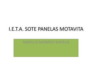 I.E.T.A. SOTE PANELAS MOTAVITA MARILUZ MONROY MATEUS 