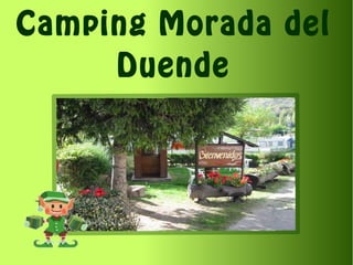 Camping Morada del
Duende
Camping Morada del
Duende
 