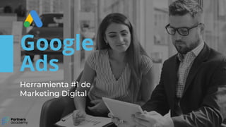 Google
Ads
Herramienta #1 de
Marketing Digital
 