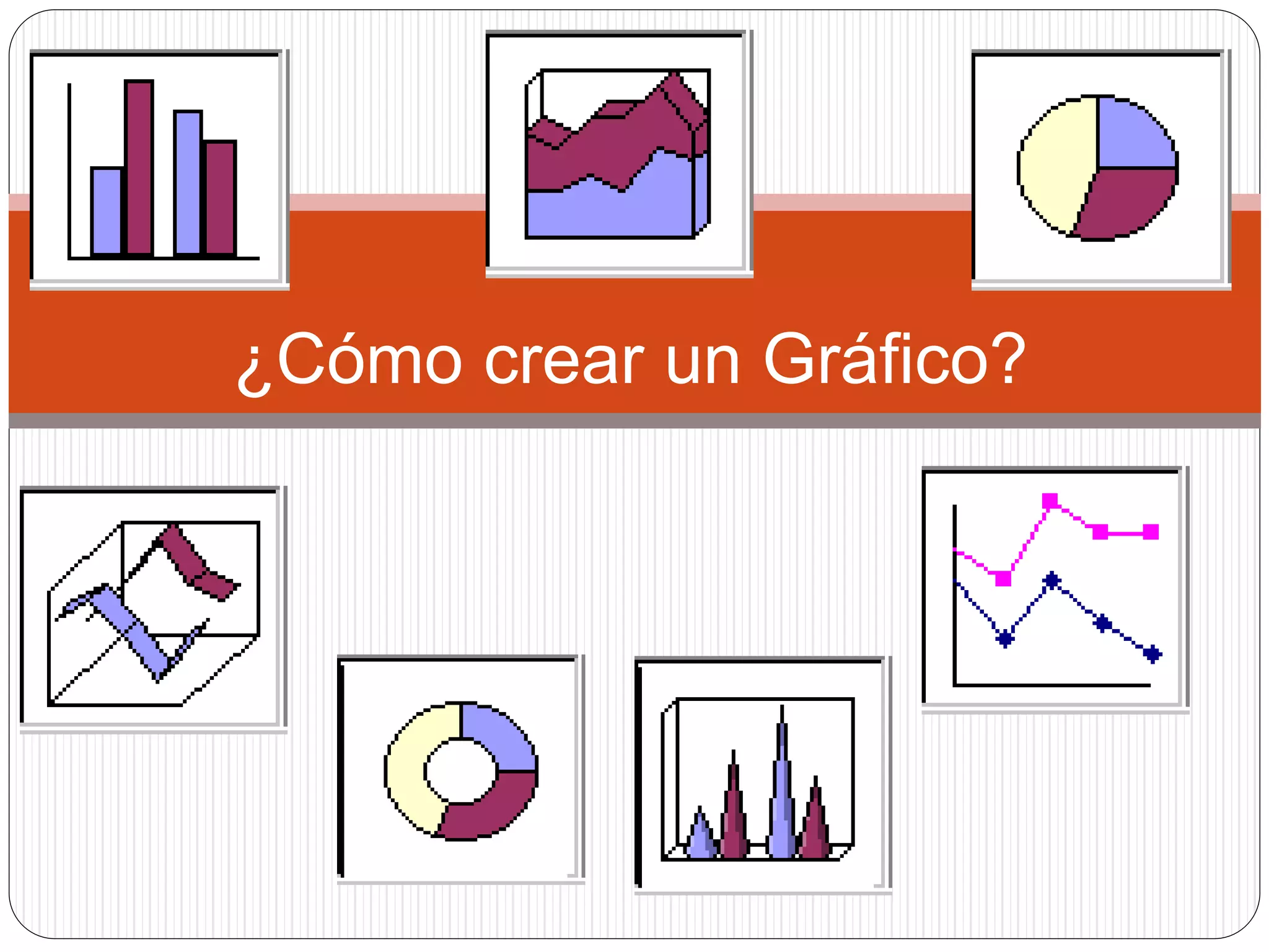 ¿Cómo crear un Gráfico?
 