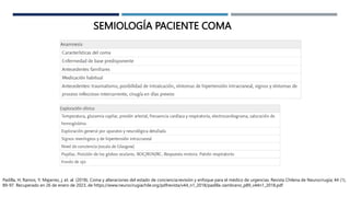 SEMIOLOGÍA PACIENTE COMA
Padilla, H; Ramos, Y; Majarrez, j; et. al. (2018). Coma y alteraciones del estado de conciencia:r...