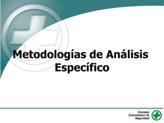 Metodologías de Análisis
Específico
 