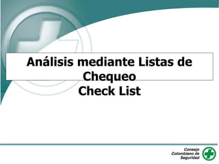 Análisis mediante Listas de
Chequeo
Check List
 