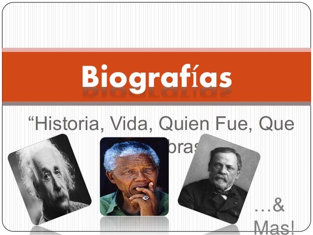 Biografías personajes importantes de la historia.