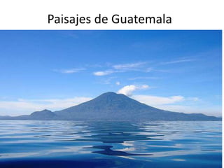 Paisajes de Guatemala
 