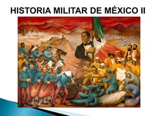 HISTORIA MILITAR DE MÉXICO II
 