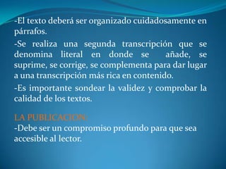 El entrevistador  deberá guardar silencio y aprender a escuchar.