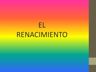 EL
RENACIMIENTO
 