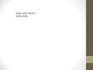 RUSO LEON TOLSTOI
(1828-1910)
 