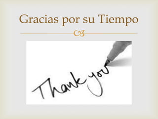 Gracias por su Tiempo
          
 