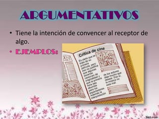 • Tiene la intención de convencer al receptor de
algo.

 