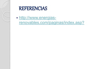  http://www.energias-
renovables.com/paginas/index.asp?
REFERENCIAS
 