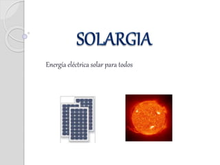 Energía eléctrica solar para todos
 
