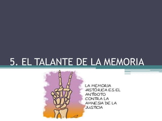 5. EL TALANTE DE LA MEMORIA
 