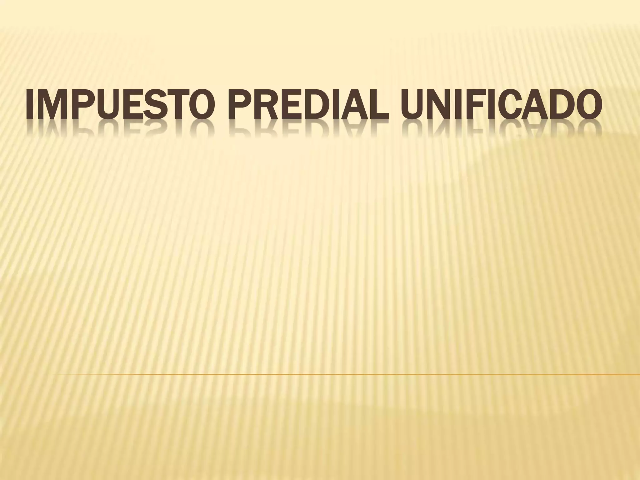IMPUESTO PREDIAL UNIFICADO
