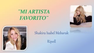 Shakira Isabel Mebarak
Ripoll
 