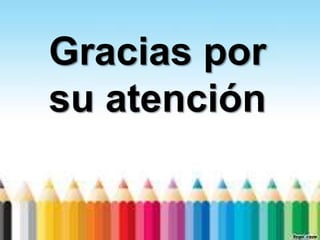 Gracias por
su atención
 