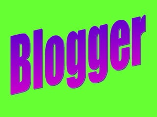 Blogger  