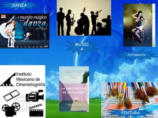 DANZA
MUSIC
A
FOTOGRAFIA
PINTURA
 