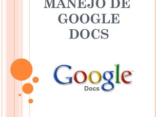 MANEJO DE  GOOGLE DOCS 