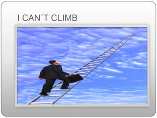 I CAN´T CLIMB